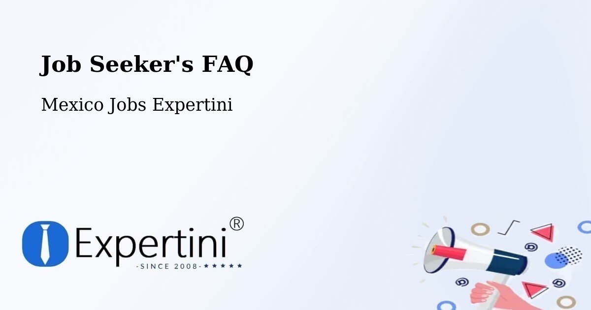 Job Seeker FAQ – Agua Gorda - Mexico Jobs Expertini